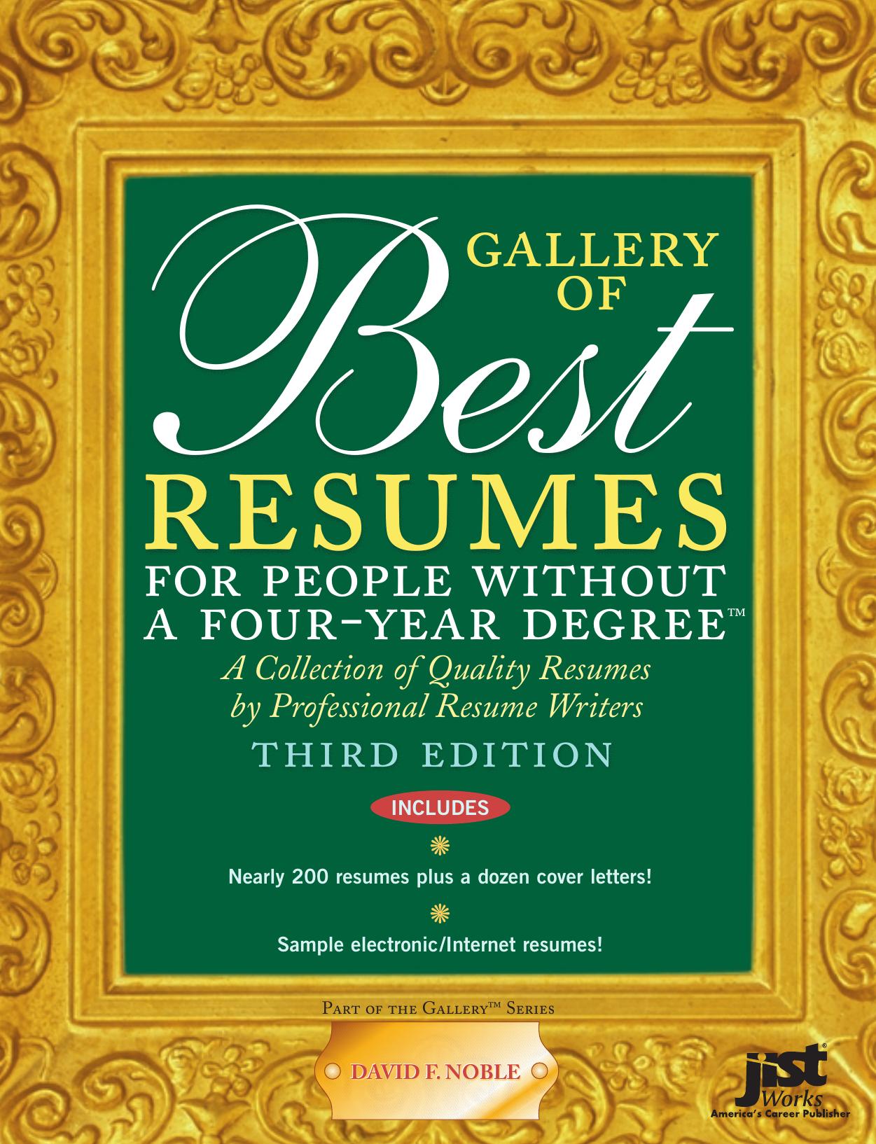 Gallery of Best Resumes for People Without a Four-Year Degree: A Special Collection of Quality Resumes by Professional Resume Writers (Gallery of Best Resumes for People Without a Four-Year Degree) by David F. Noble