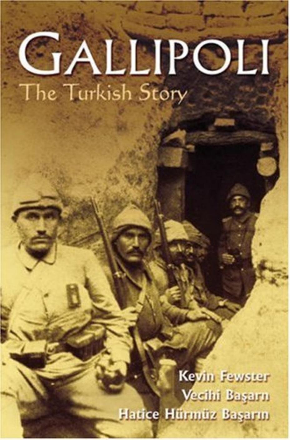 Gallipoli : the Turkish story by Kevin Fewster; Hatice Hürmüz Başarin; Vecihi Başarin; James Bennett Pty. Ltd