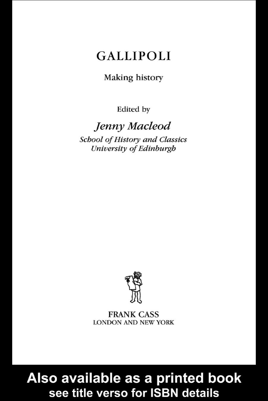 Gallipoli: Making History (Cass Series--Military History and Policy, No. 16.) by Jenny Macleod