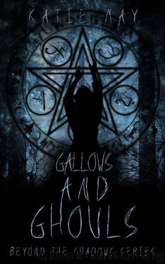 Gallows and Ghouls (Beyond the Shadows Book 3) by Katie May