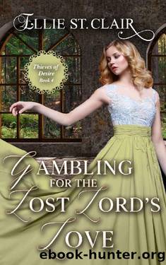 Gambling for the Lost Lord's Love: A Historical Regency Romance (Thieves of Desire Book 4) by Ellie St. Clair