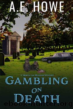 Gambling on Death (Mortician Murder Mysteries Book 2) by A. E. Howe