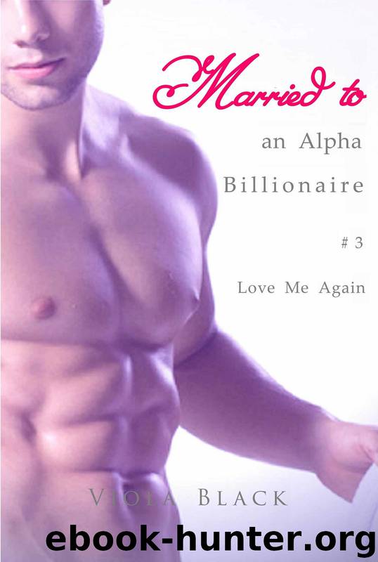 Gambling on Love 3: Married to an Alpha Billionaire - Love Me Again Married to an Alpha Billionaire - Love Me Again (BWWM Interracial Erotic Romance Short Stories) by Viola Black