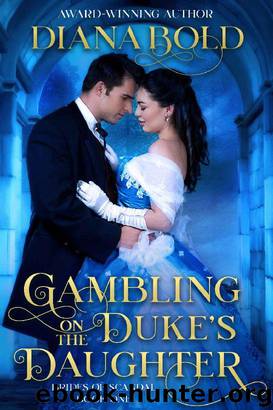 Gambling on the Duke's Daughter (Brides of Scandal Book 1) by Diana Bold