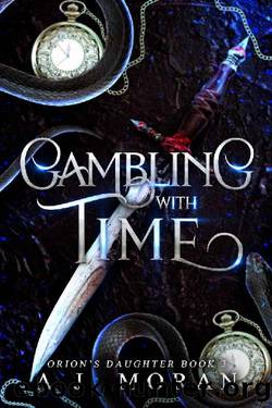 Gambling with Time: Orion's Daughter book 3 by A.J. Moran