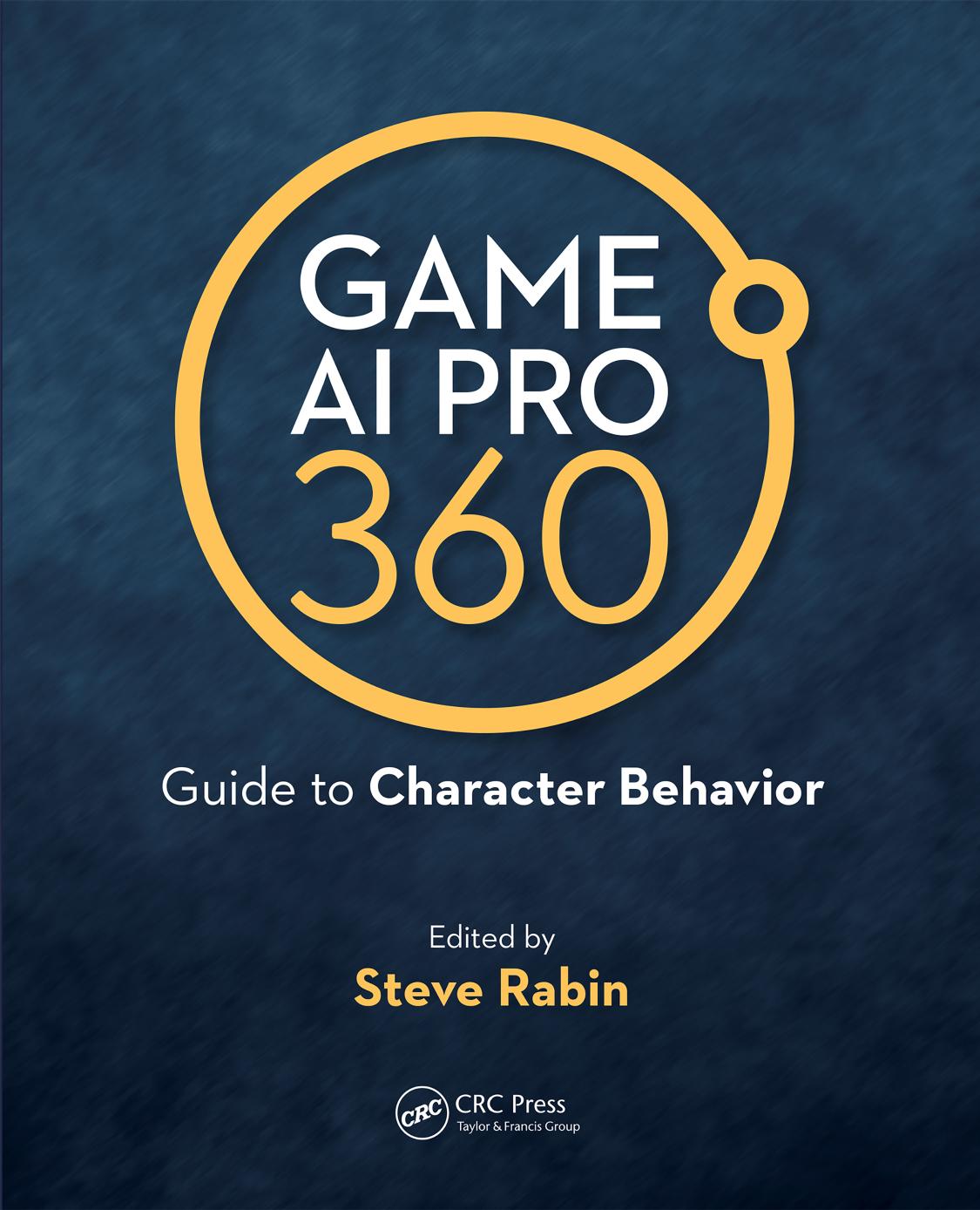 Game AI Pro 360: Guide to Character Behavior by Steve Rabin
