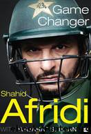 Game Changer by Shahid Afridi & Wajahat S. Khan