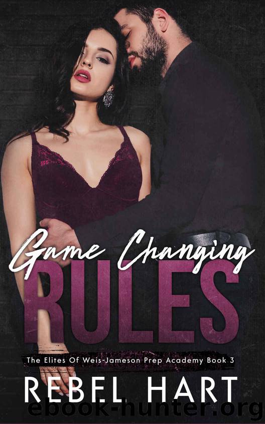 Game Changing Rules: The Elites Of Weis-Jameson Prep Academy Book 3 by Hart Rebel