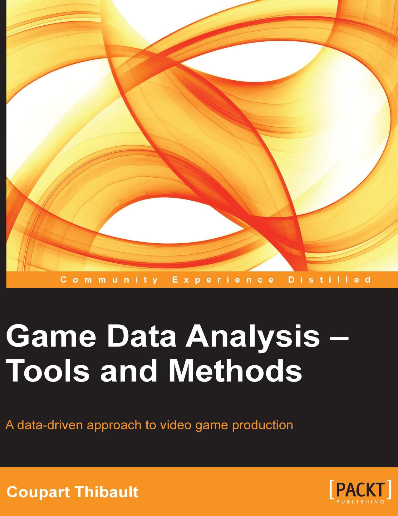 Game Data Analysis: Tools and Methods by Coupart Thibault