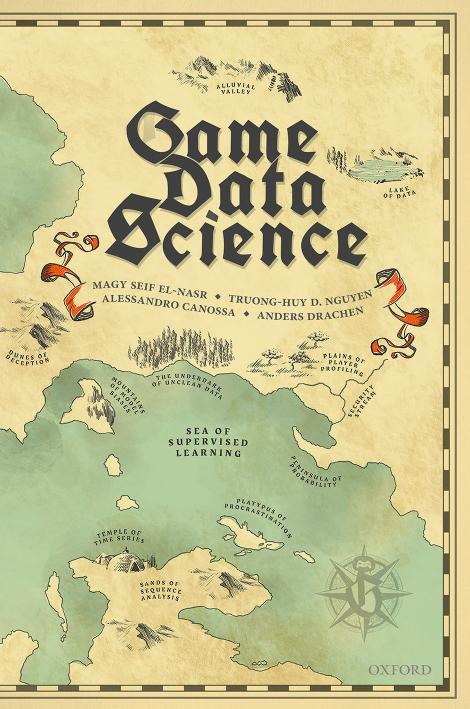Game Data Science by Magy Seif El-Nasr Truong-Huy D. Nguyen Alessandro Canossa Anders Drachen