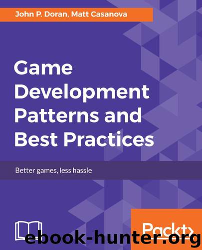 Game Development Patterns and Best Practices by John P. Doran & Matt Casanova