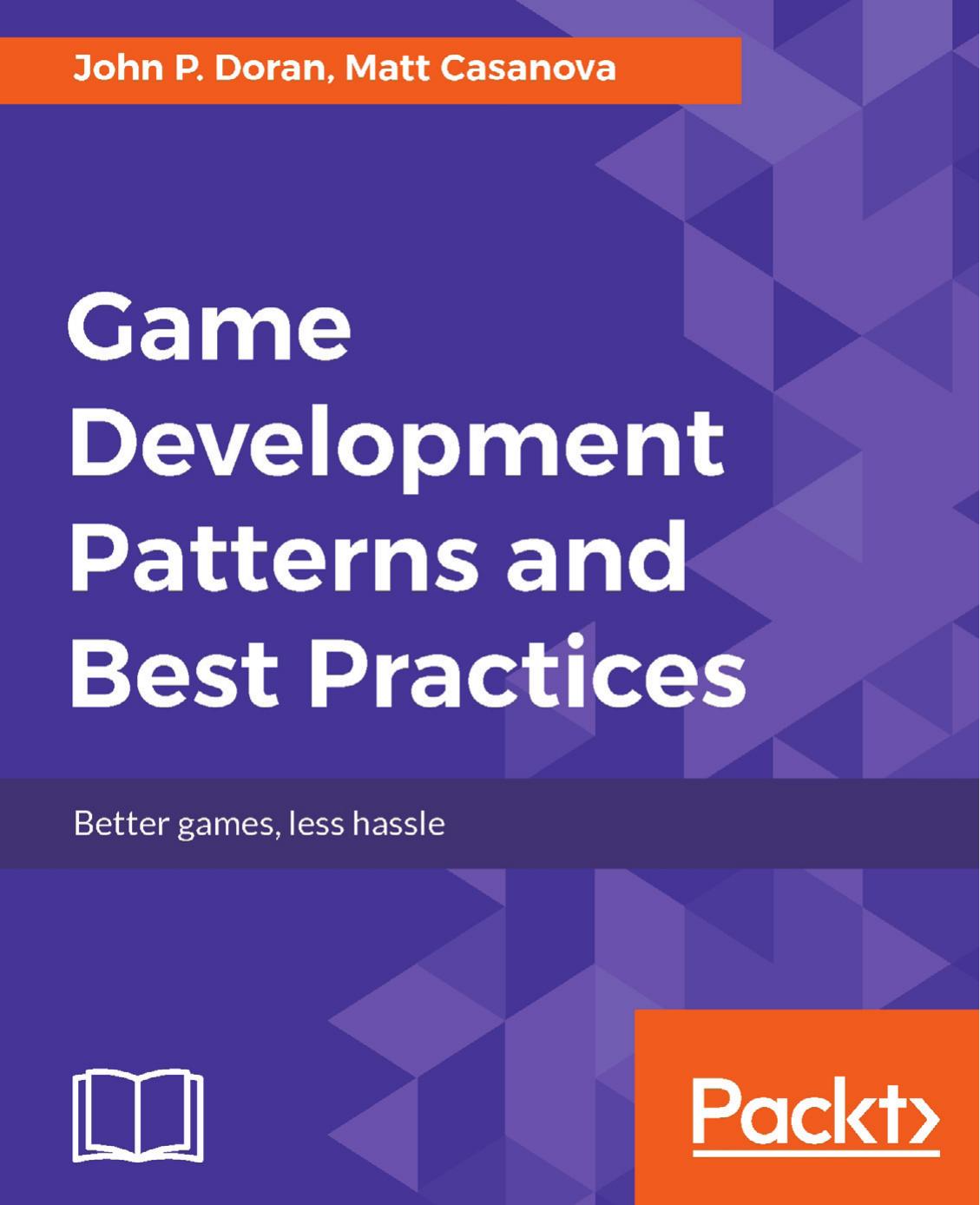 Game Development Patterns and Best Practices by John P. Doran; Matt Casanova