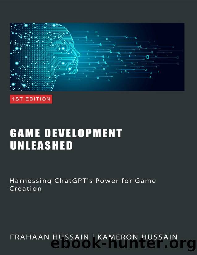 Game Development Unleashed: Harnessing ChatGPT's Power for Game Creation by Hussain Kameron & Hussain Frahaan