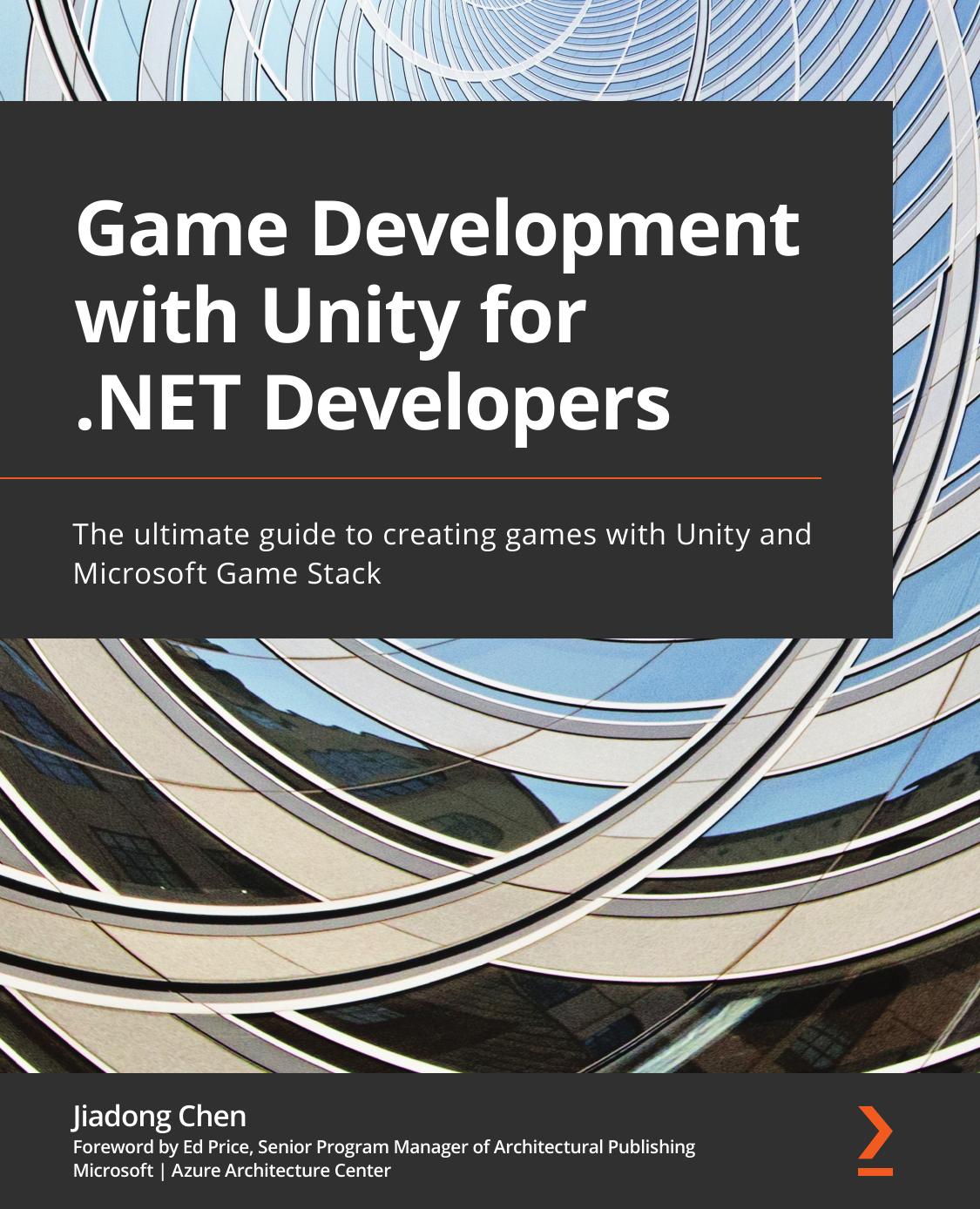 Game Development With Unity for .NET Developers: The Ultimate Guide to Creating Games With Unity and Microsoft Game Stack by Jiadong Chen