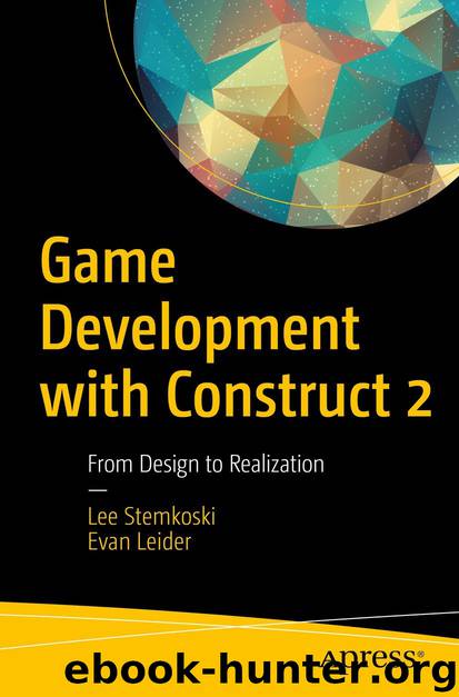 Game Development with Construct 2 by LEE STEMKOSKI & Evan Leider