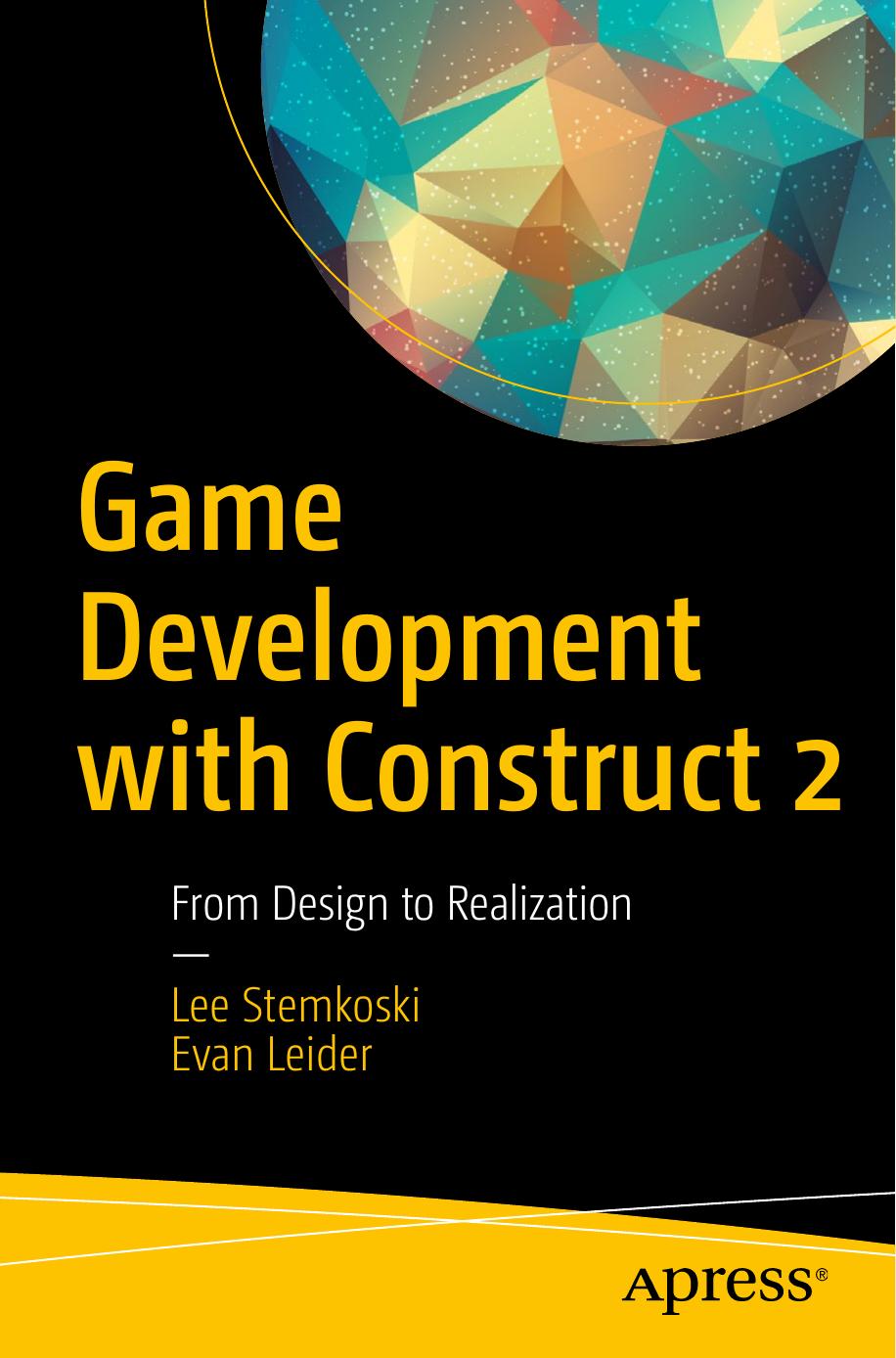 Game Development with Construct 2: From Design to Realization by Unknown