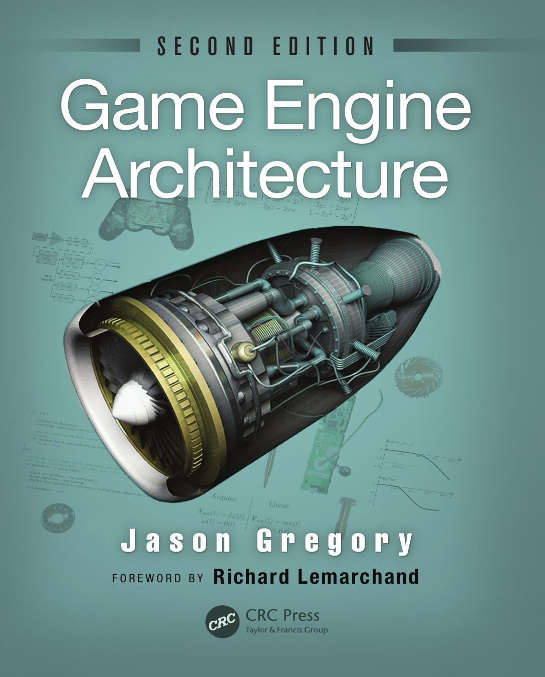 Game Engine Architecture 2nd Edition by Richard Lemarchand