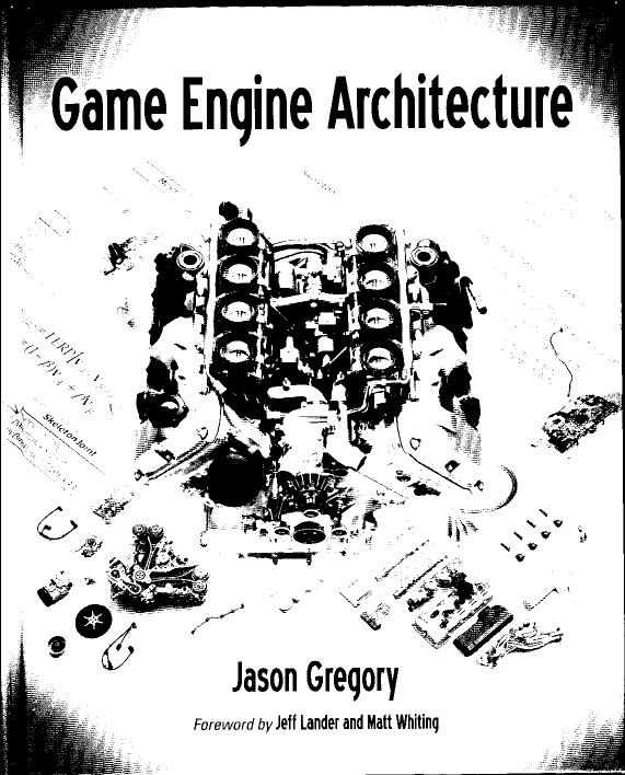 Game Engine Architecture by Jason Gregory