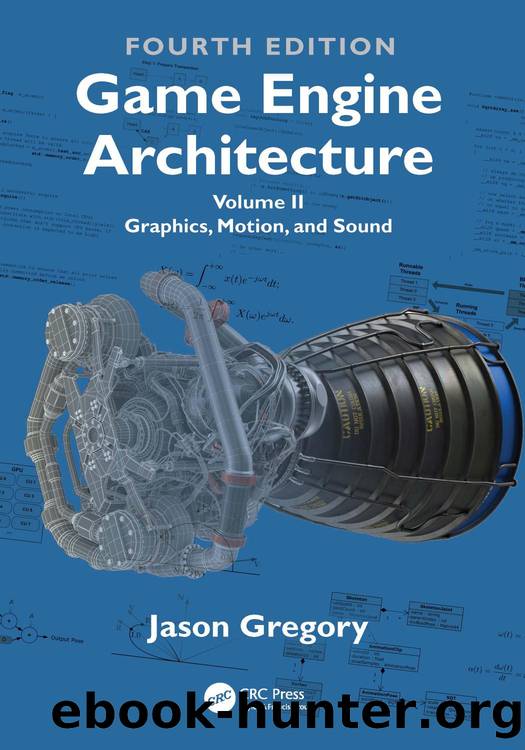 Game Engine Architecture: Volume II: Graphics, Motion, and Sound: Fourth Edition by Jason Gregory