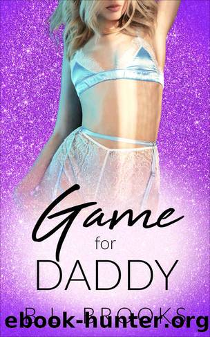 Game For Daddy: Please Me, Daddy: Book 4 by Brooks B.L
