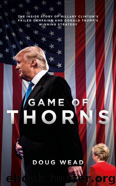 Game Of Thorns: The Inside Story of Hillary Clinton's Failed Campaign and Donald Trump's Winning Strategy by Doug Wead