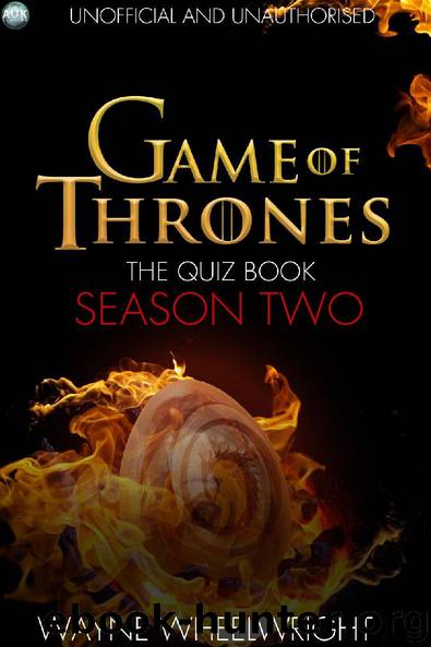 Game Of Thrones The Quiz Book - Season Two by Wayne Wheelwright