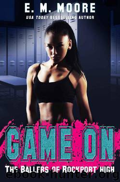Game On: A High School Bully Romance (The Ballers of Rockport High Book 1) by E. M. Moore