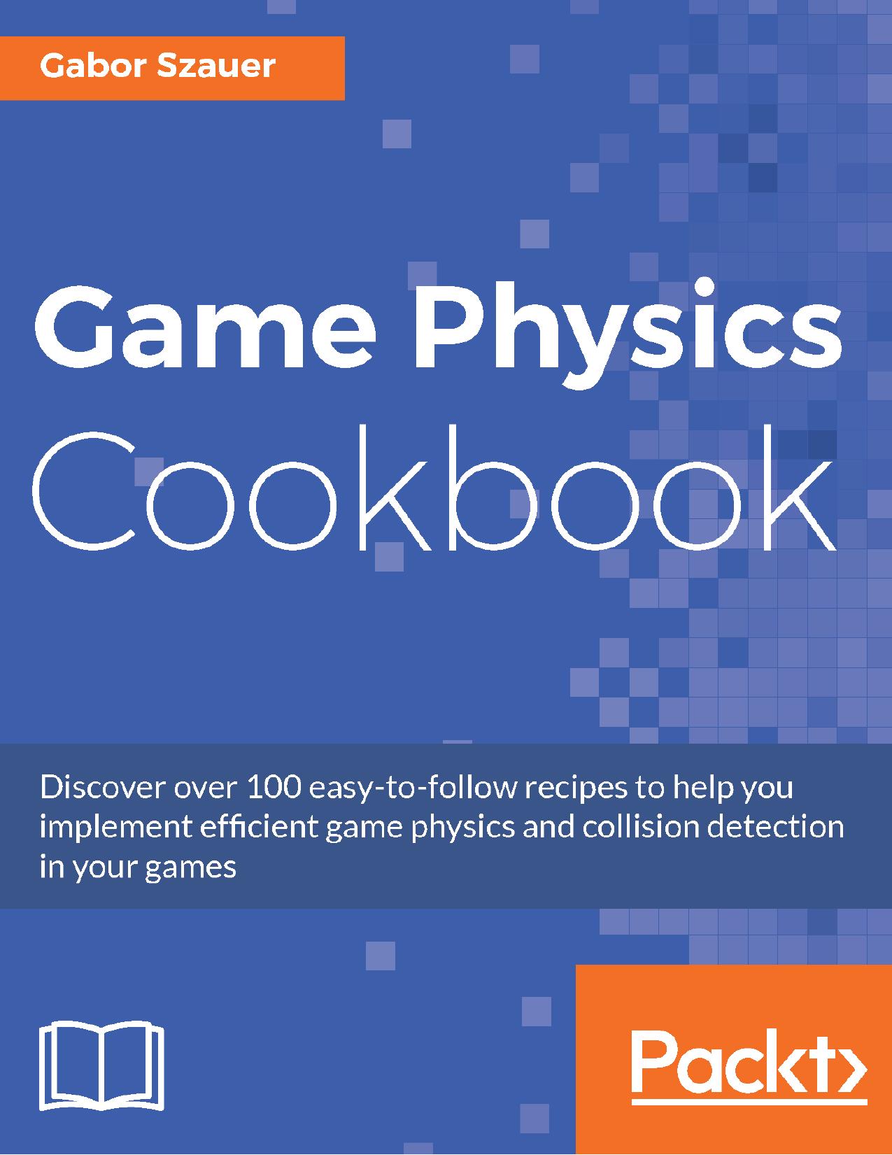 Game Physics Cookbook by Gabor Szauer