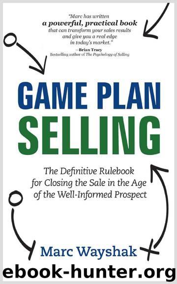 Game Plan Selling: The Definitive Rulebook for Closing the Sale in the Age of the Well-Informed Prospect by Marc Wayshak