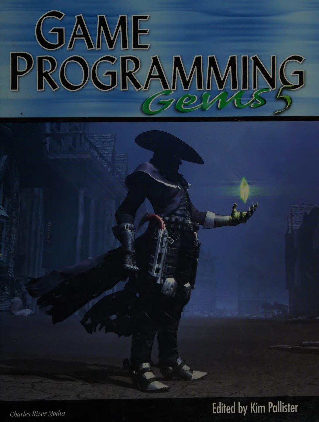 Game Programming Gems 5 (GAME PROGRAMMING GEMS SERIES) by Kim Pallister
