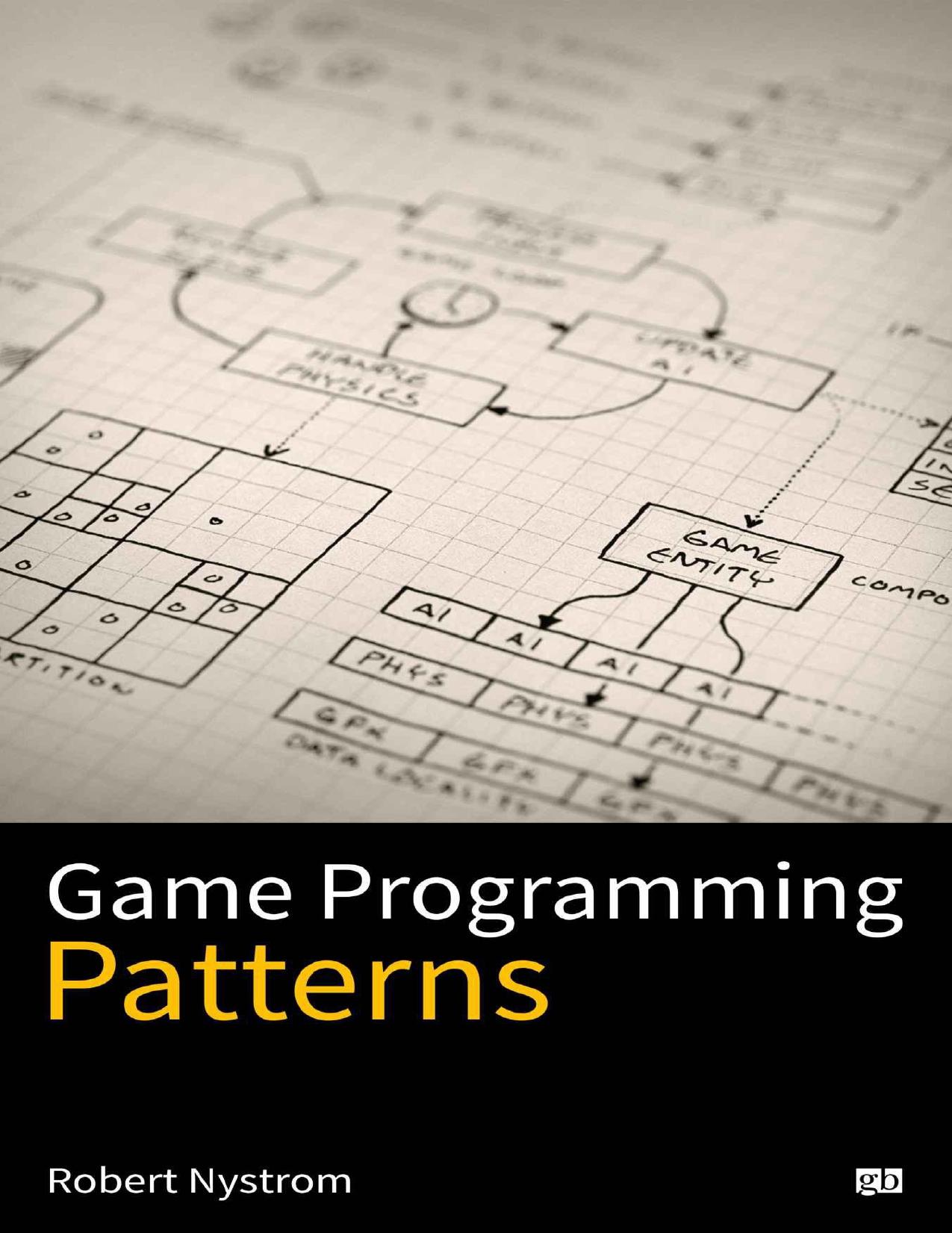Game Programming Patterns by Robert Nystrom