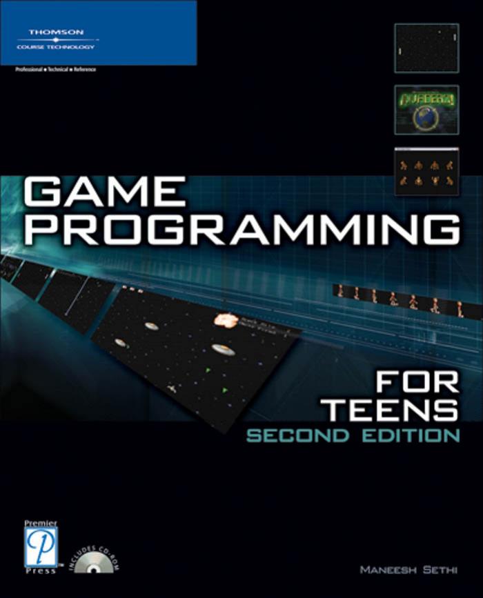 Game Programming for Teens, Second Edition by Maneesh Sethi