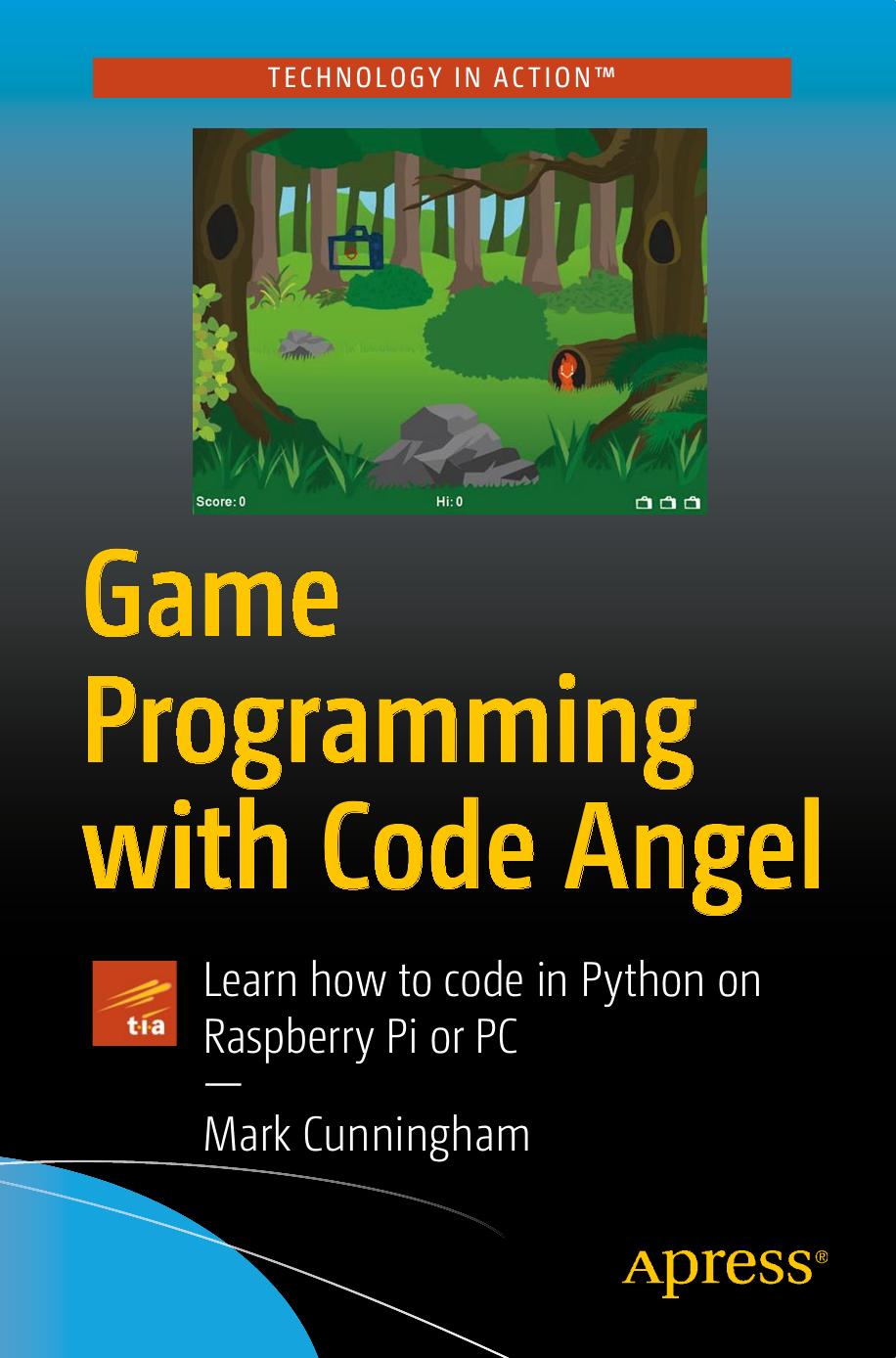 Game Programming with Code Angel: Learn how to code in Python on Raspberry Pi or PC by Unknow