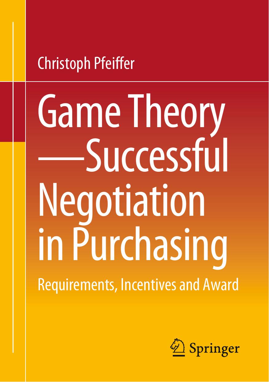 Game Theory - Successful Negotiation in Purchasing: Requirements, Incentives and Award by Christoph Pfeiffer
