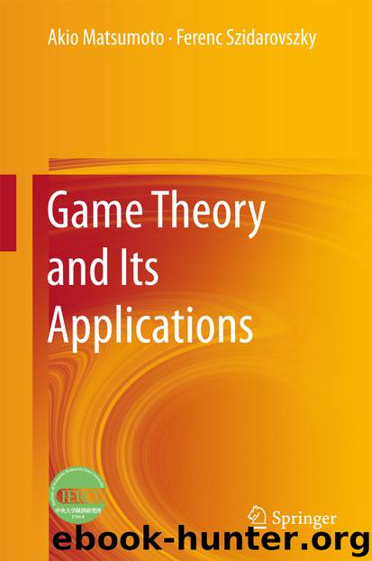 Game Theory and Its Applications by Akio Matsumoto & Ferenc Szidarovszky