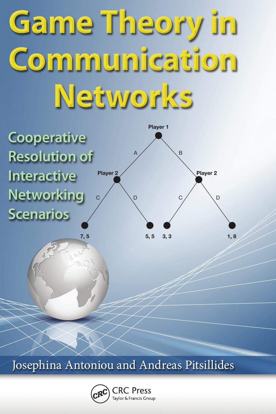 Game Theory in Communication Networks by Antoniou Josephina. Pitsillides A