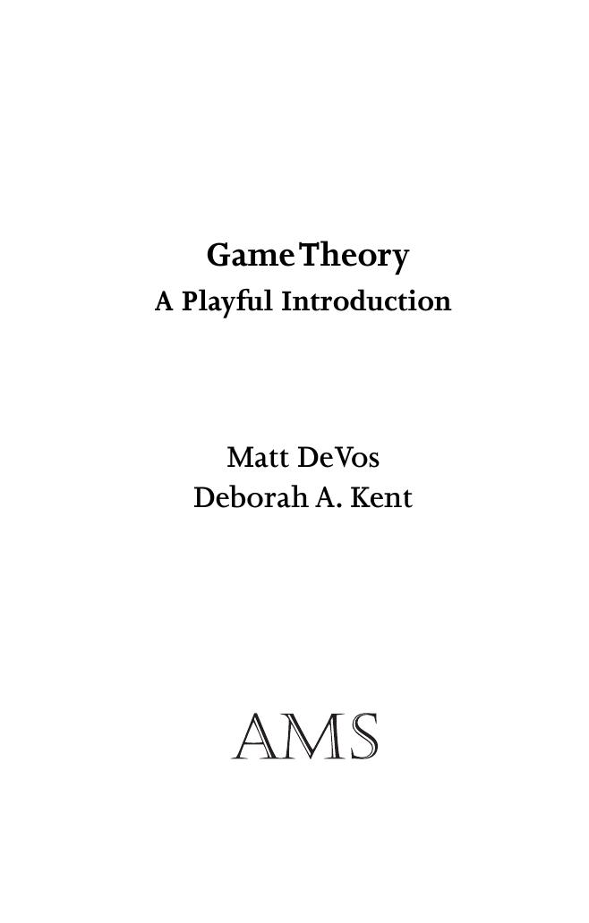 Game Theory. A playful Introduction by Matt DeVos Deborah A. Kent