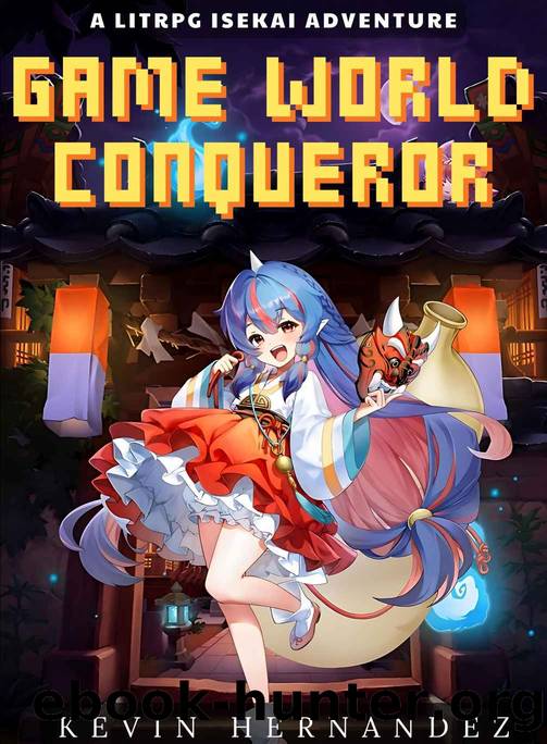 Game World Conqueror : A LitRPG Isekai Adventure by Kevin Hernandez