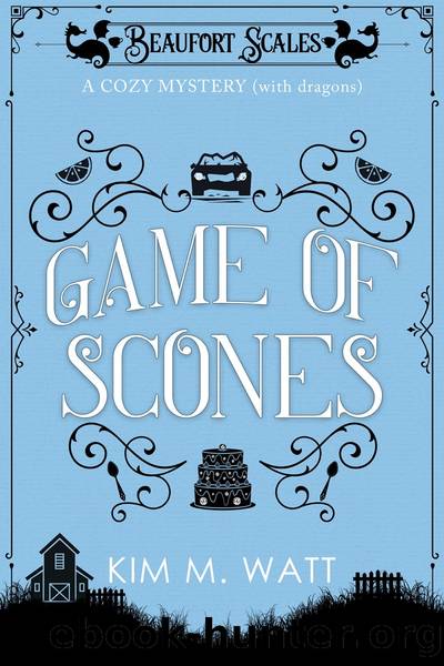 Game of Scones--a Cozy Mystery (with Dragons) by Kim M. Watt