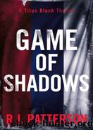 Game of Shadows by R. J. Patterson