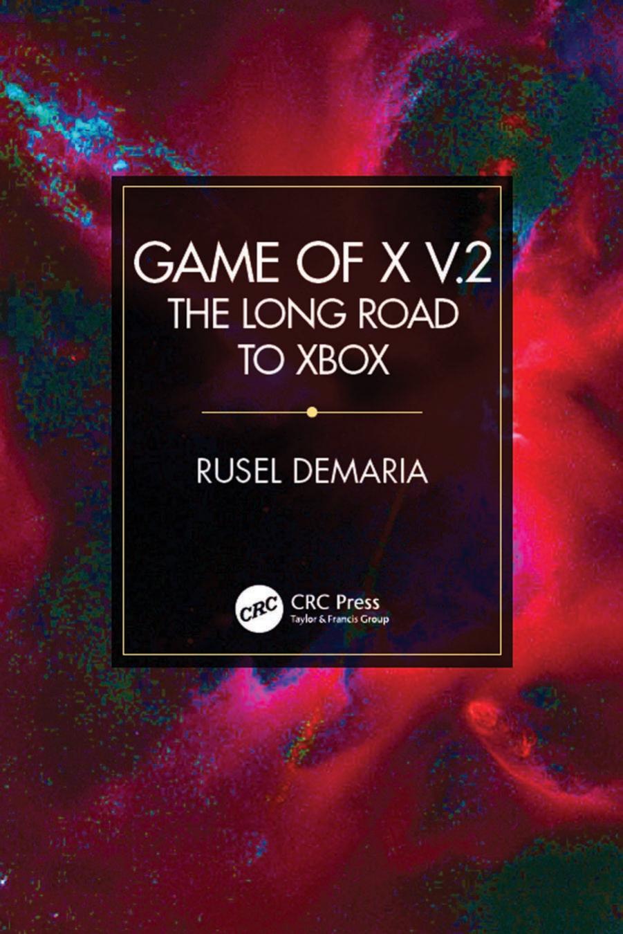 Game of X V.2 : The Long Road to Xbox by Rusel DeMaria