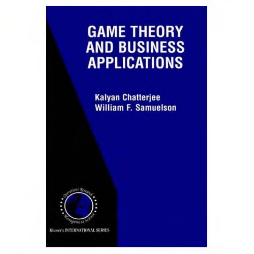 Game theory and business applications by Kalyan Chatterjee William F. Samuelson