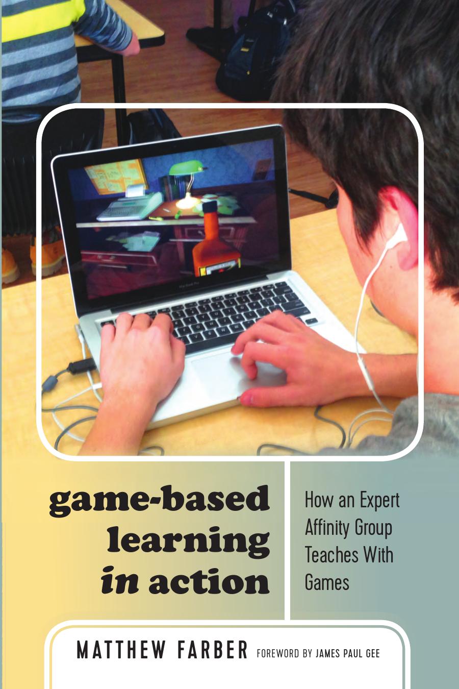 Game-Based Learning in Action: How an Expert Affinity Group Teaches With Games (New Literacies and Digital Epistemologies) by Matthew Farber