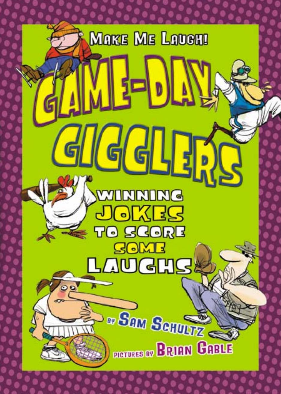 Game-Day Gigglers: Winning Jokes to Score Some Laughs (Make Me Laugh) by Sam Schultz