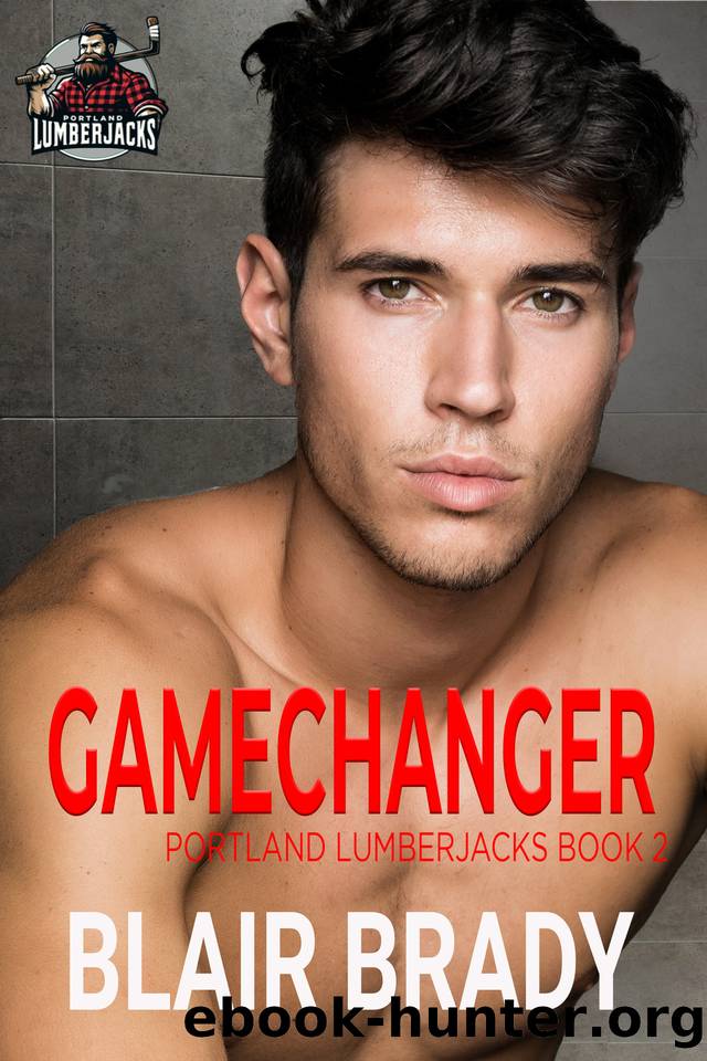 Gamechanger: A MM Hockey Romance (Portland Lumberjacks Book 2) by Blair Brady