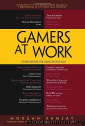 Gamers at Work: Stories Behind the Games People Play by Morgan Ramsay