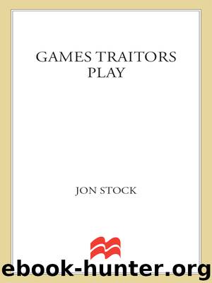 Games Traitors Play by Jon Stock
