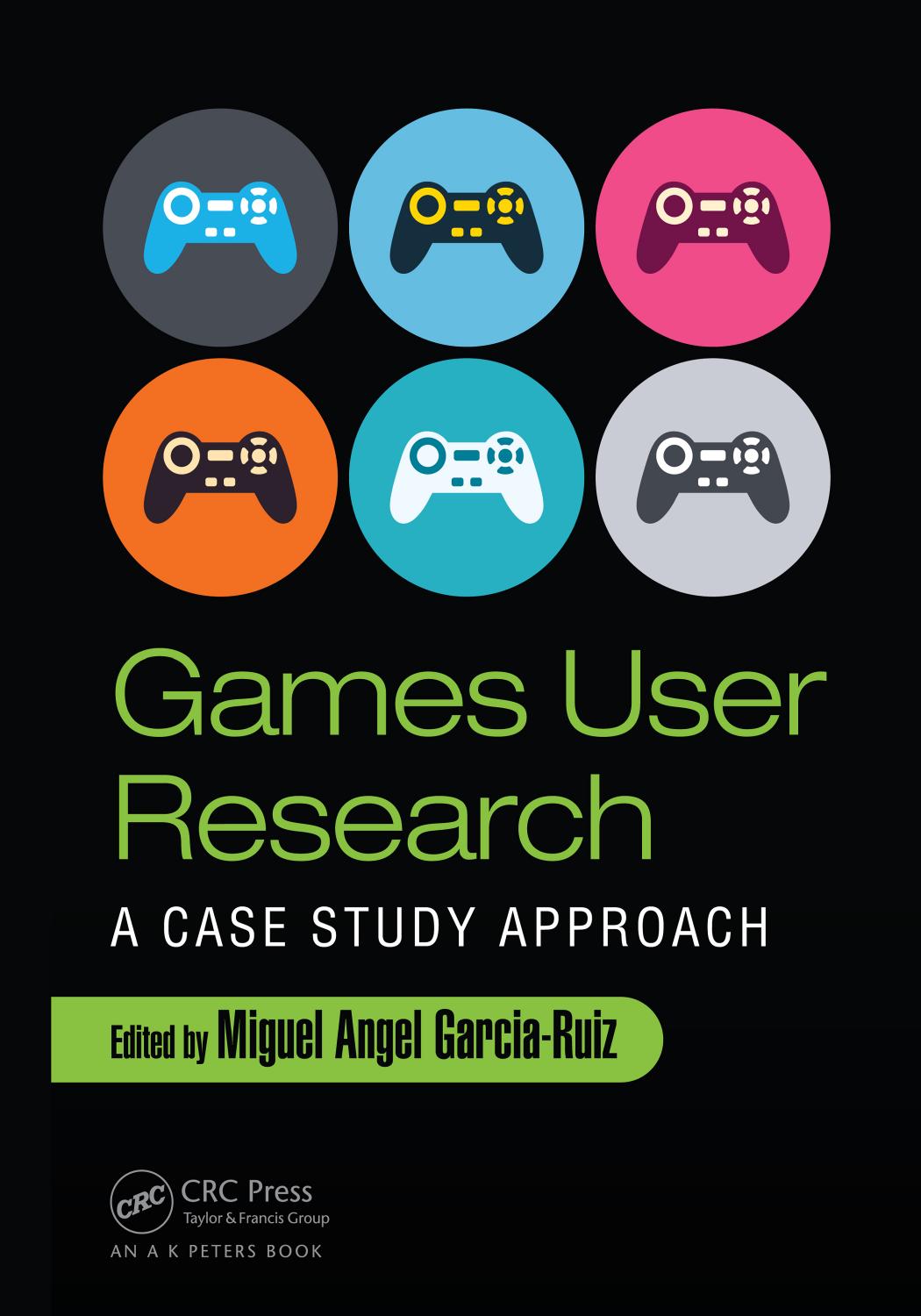 Games User Research: A Case Study Approach by Miguel Angel Garcia-Ruiz