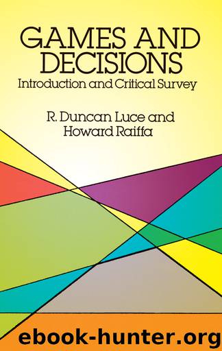 Games and Decisions: Introduction and Critical Survey by R. Duncan Luce & Howard Raiffa
