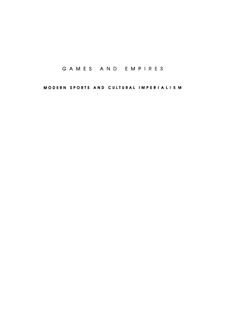 Games and Empires. Modern Sports and Cultural Imperialism by Allen Guttmann